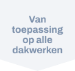 Van toepassing op alle dakwerken